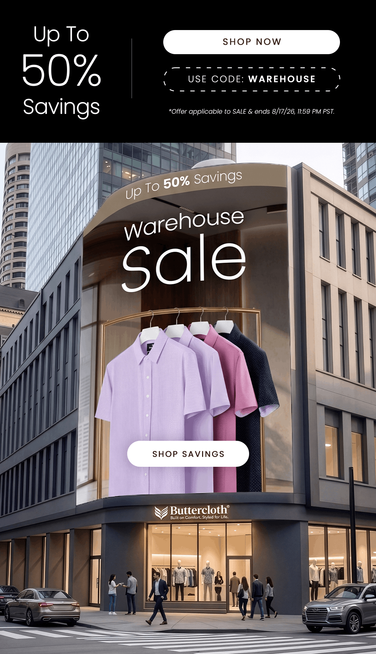 Up To 50% Savings | SHOP NOW | USE CODE: WAREHOUSE | *Offer applicable to SALE & ends 8/17/26, 11:59 PM PST. | Warehouse Sale | Up To 50% Savings | SHOP SAVINGS