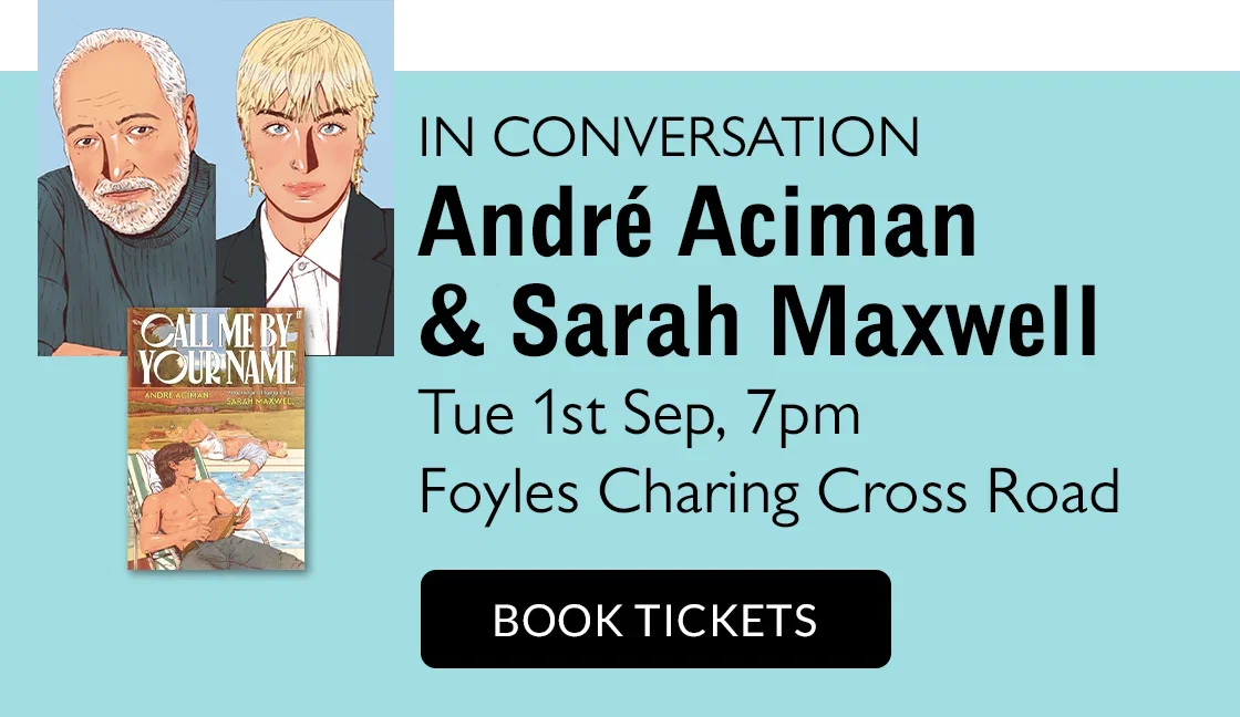 IN CONVERSATION | André Aciman and Sarah Maxwell | Tue 1st Sept | Foyles Charing Cross Road | BUY TICKETS