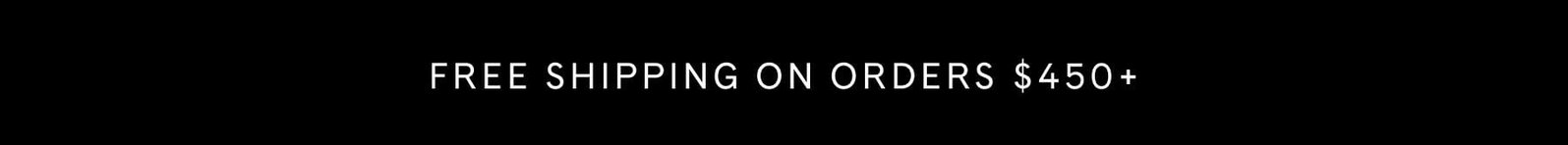 FREE SHIPPING ON ORDERS $450+