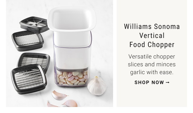 Williams Sonoma Vertical Food Chopper - Versatile chopper slices and minces garlic with ease. - SHOP NOW