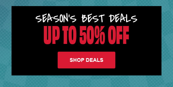 Season’s Best Deals. Up to 50% Off. Shop Deals.