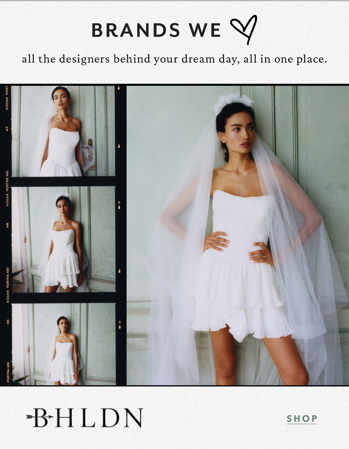 Header text: BRANDS WE LOVE — all the designers behind your dream day, all in one place. Filmstrip collage featuring a model in a short, strapless pleated white mini bridal dress with a sweeping veil. Logo: BHLDN. Link: SHOP.