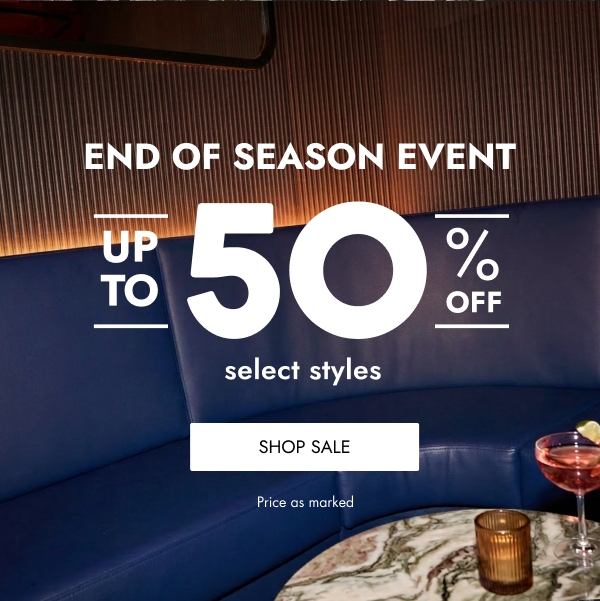 End of season means end of these prices! Shop up to 50% off the best of the season—limited time only. 