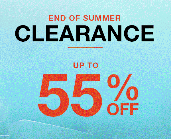 End of Summer Clearance -- up to 55% off!