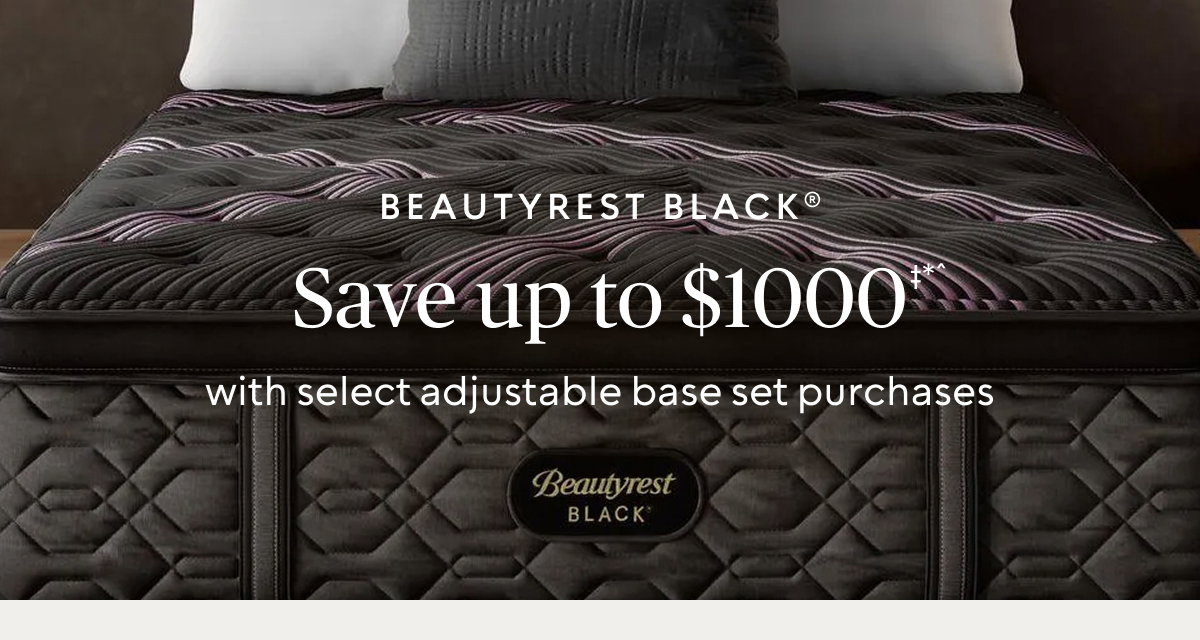 Save up to $1000‡*^ with the purchase of select Beautyrest Black® adjustable base sets