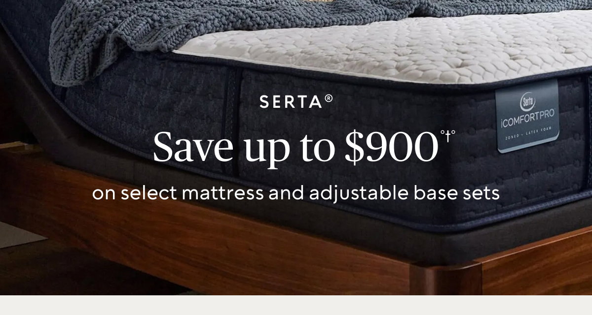 Save up to $900°†° on select Serta® mattress & adjustable base sets
