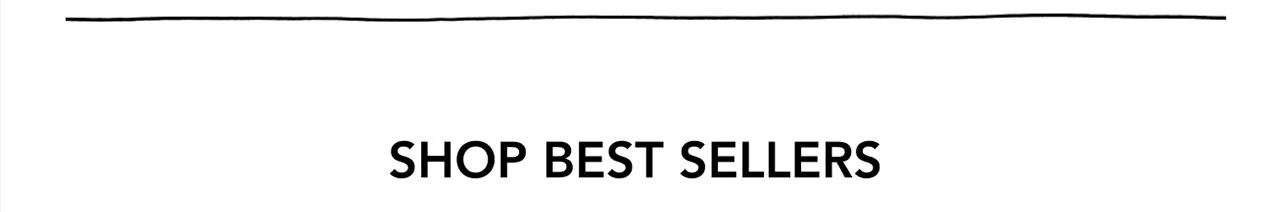 SHOP BEST SELLERS SHOP BEST SELLERS