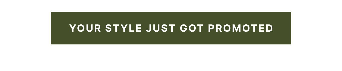 Your style just got promoted