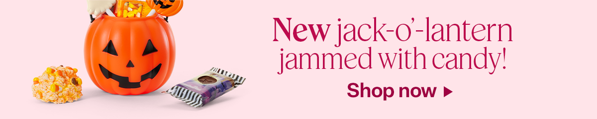 New jack-o’-lantern jammed with candy! Shop Now