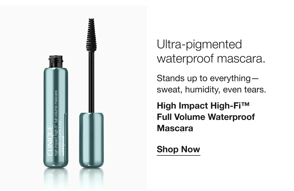Ultra-pigmented waterproof mascara. | Stands up to everything—sweat, humidity, even tears. | High Impact High-Fi™ Full Volume Waterproof Mascara | Shop Now