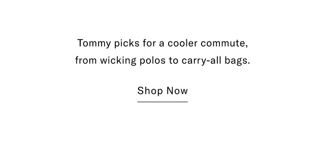 Tommy picks for a cooler commute, from wicking polos to carry-all bags. Shop Now