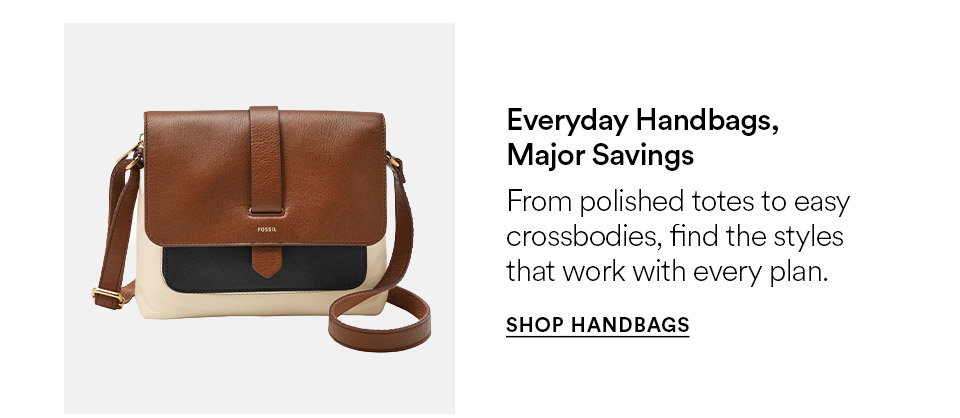 Everyday handbags, major savings - From polished totes to easy crossbodies, find the styles that work with every plan - SHOP HANDBAGS >