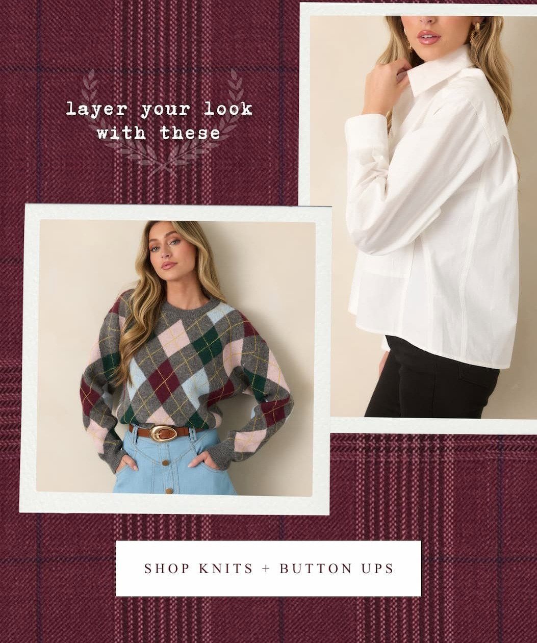 "Layer your look with these. Shop knits + button ups."
