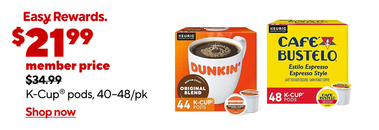 $21.99 member price $24.99 non-member $34.99 K-Cup® pods, 40–48/pk