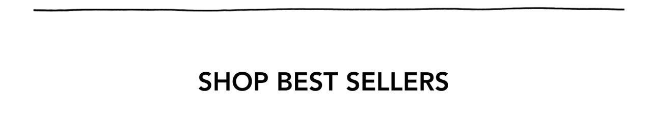 SHOP BEST SELLERS SHOP BEST SELLERS