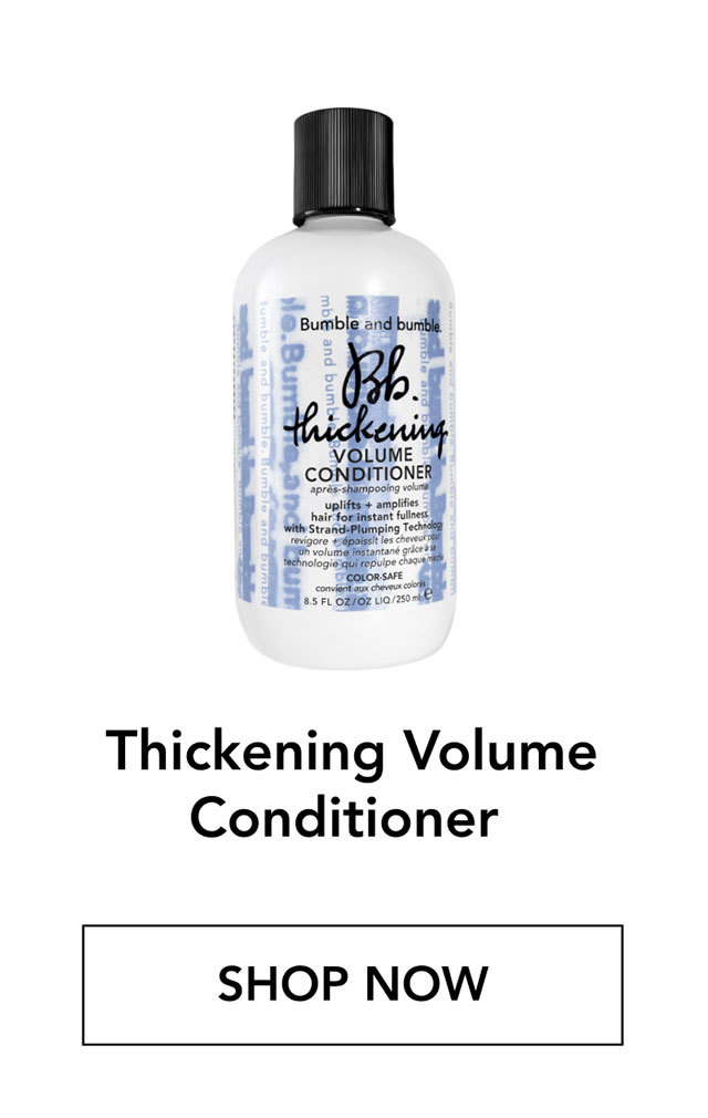 Thickening Volume Conditioner | SHOP NOW Thickening Volume Conditioner | SHOP NOW