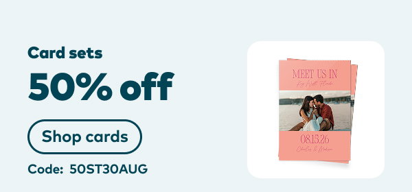 50% off card sets. Code: 50ST30AUG. Shop cards.