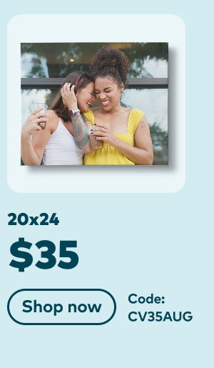 20x34 $35. Code: CV35AUG. Shop now.