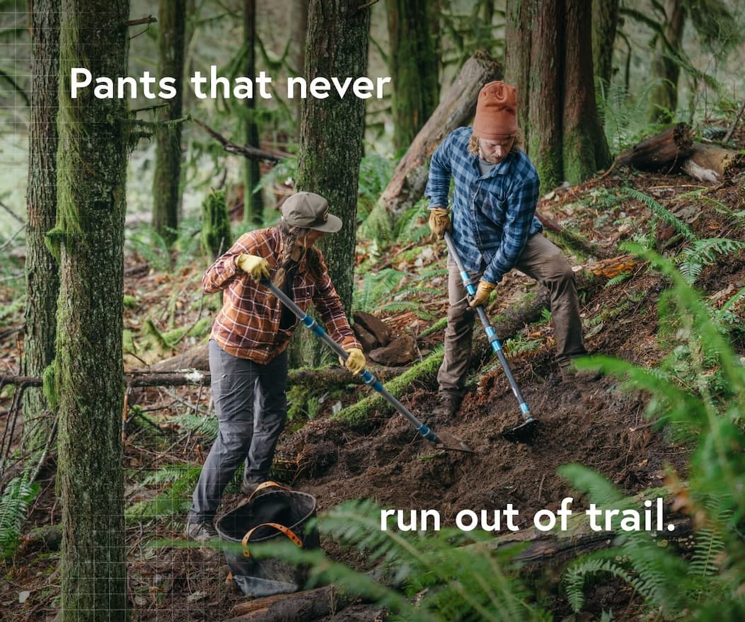 Pants that never run out of trail.