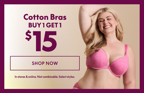 Cotton Bras BOGO $15