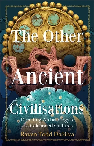 The Other Ancient Civilizations, by Raven Todd DaSilva