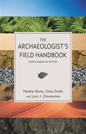 The Archaeologist's Field Handbook, by Heather Burke