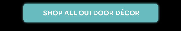 Shop All Outdoor Decor