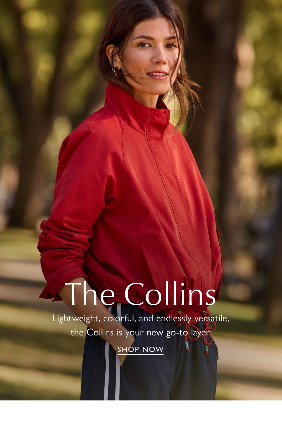 The Collins. Lightweight, colorful, and endlessly versatile, the Collins is your new go-to layer. SHOP NOW