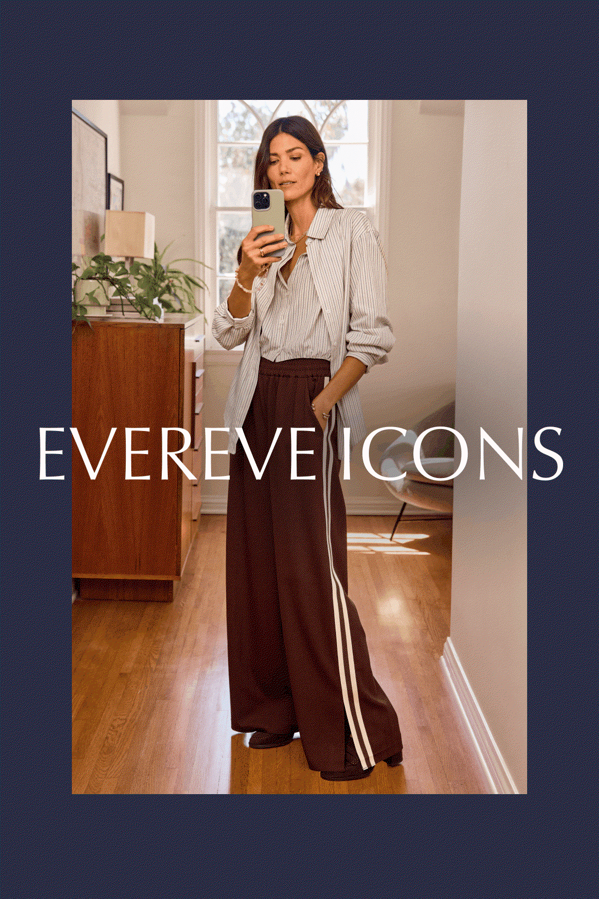SHOP EVEREVE ICONS this fall. Rotating images of best selling looks. 