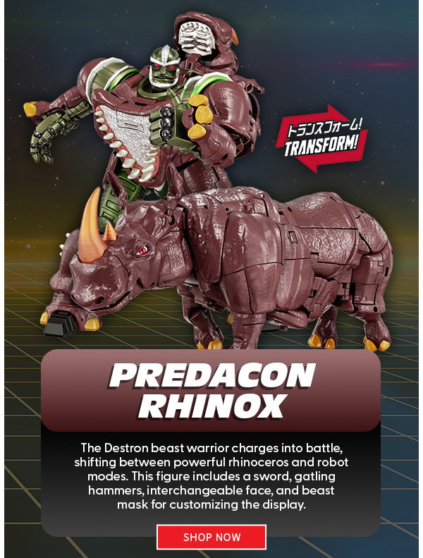 Headline: Predacon Rhinox  Subtext: The Destron beast warrior charges into battle, shifting between powerful rhinoceros and robot modes. This figure includes a sword, gatling hammers, interchangeable face, and beast mask for customizing the display. shop now