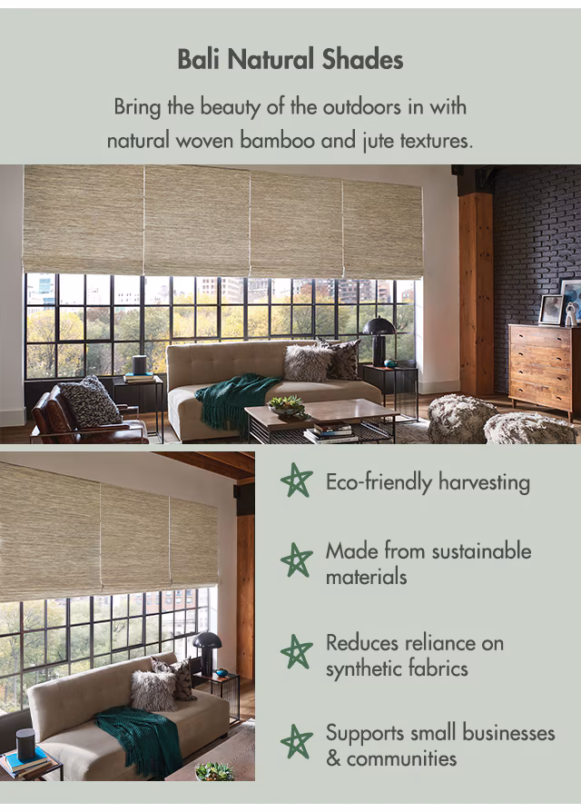Bali Natural Shades - Bring the beauty of the outdoors in with natural woven bamboo and jute textures. An intriguing, light-filtering look that’s effortlessly hip.
