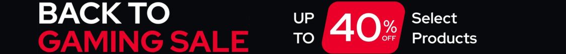 Back to Gaming Sale: Up to 40% OFF Select Products