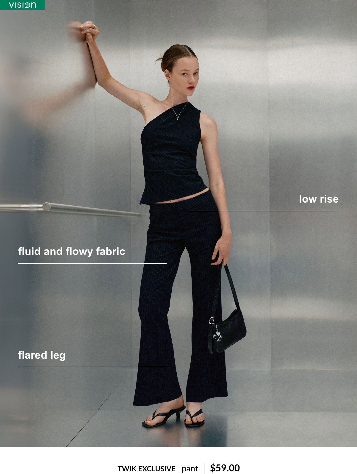 Vision Twik exclusive Pant at 59 $ low rise, flared leg, fluid and flowy fabric