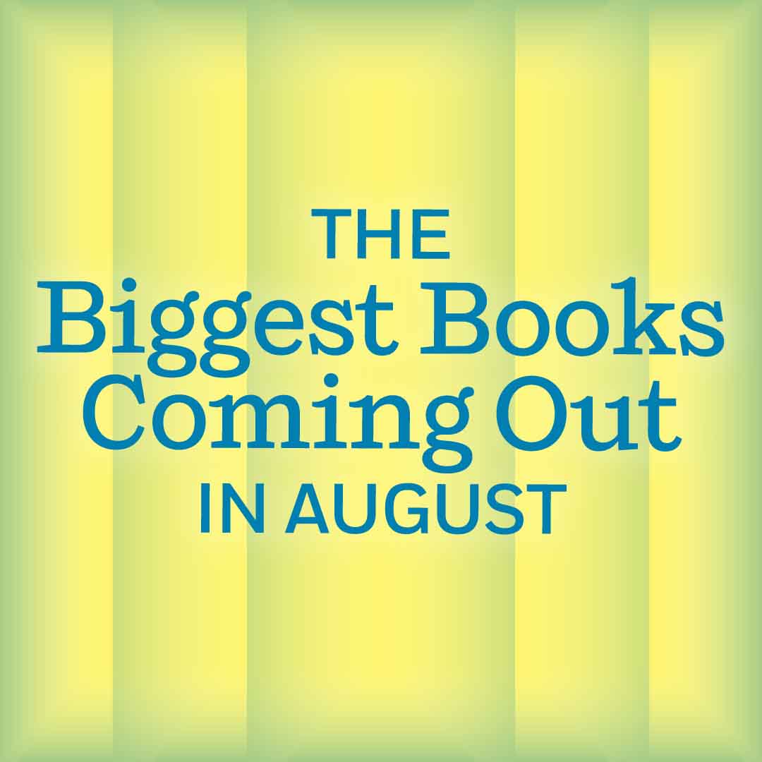 The Biggest Books Coming Out In August