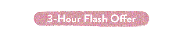 3 Hour Flash Offer