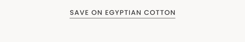 SHOP EGYPTIAN COTTON