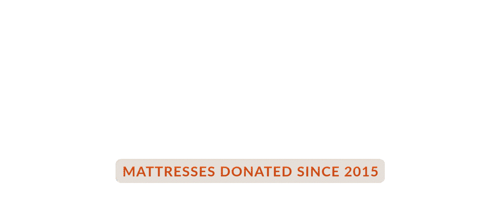 43,000+ MATTRESSES DONATED SINCE 2015