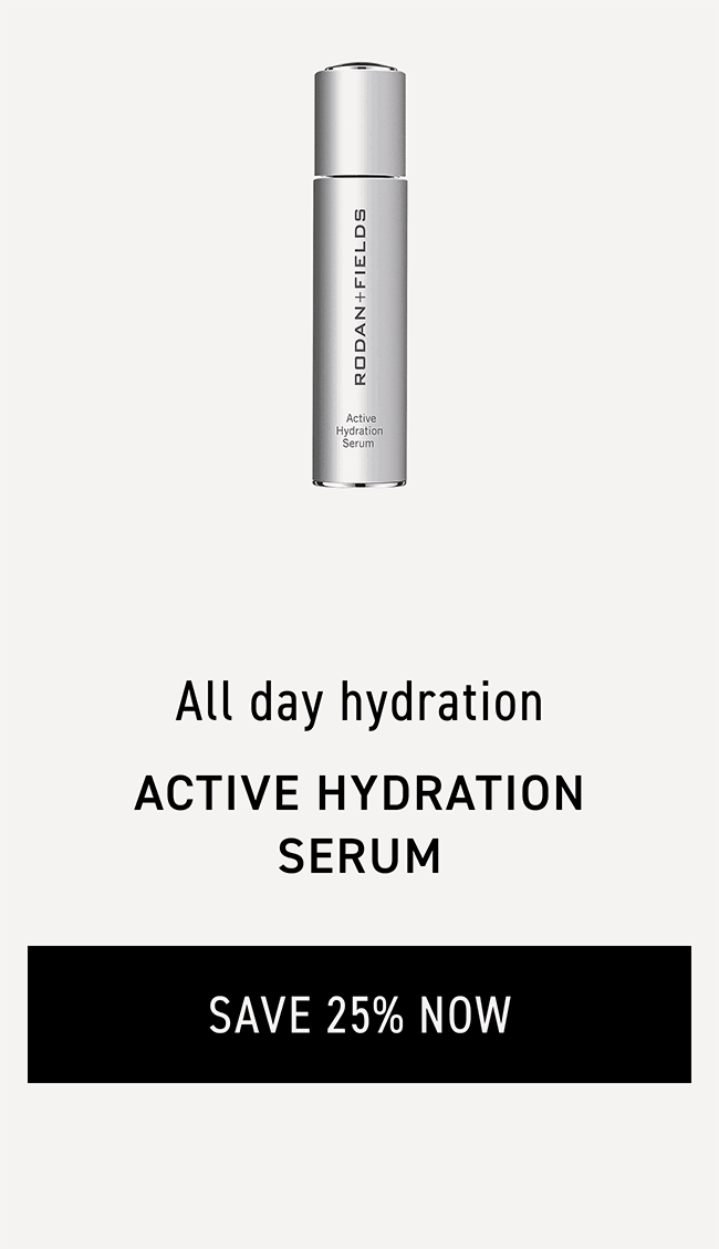 Save 25p Now, Active Hydration Serum.