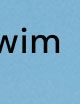 Swim