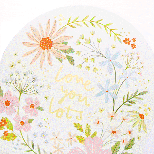 Love You Lots greeting card featuring delicate pastel flowers, foliage and gold foil lettering. A beautifully illustrated card designed to help share love, appreciation and thoughtful messages.