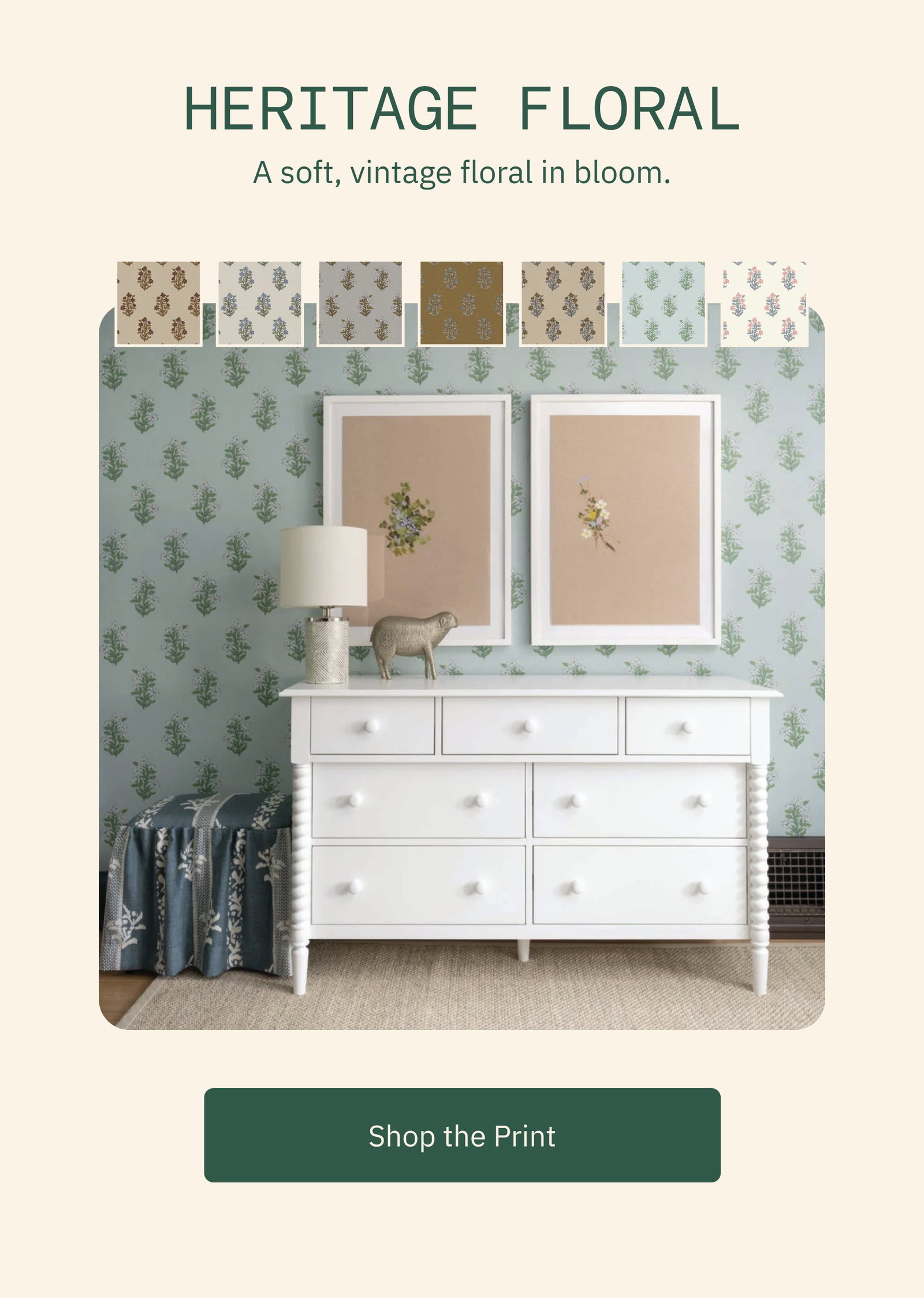 Heritage Floral A soft, vintage floral in bloom. Shop the Print