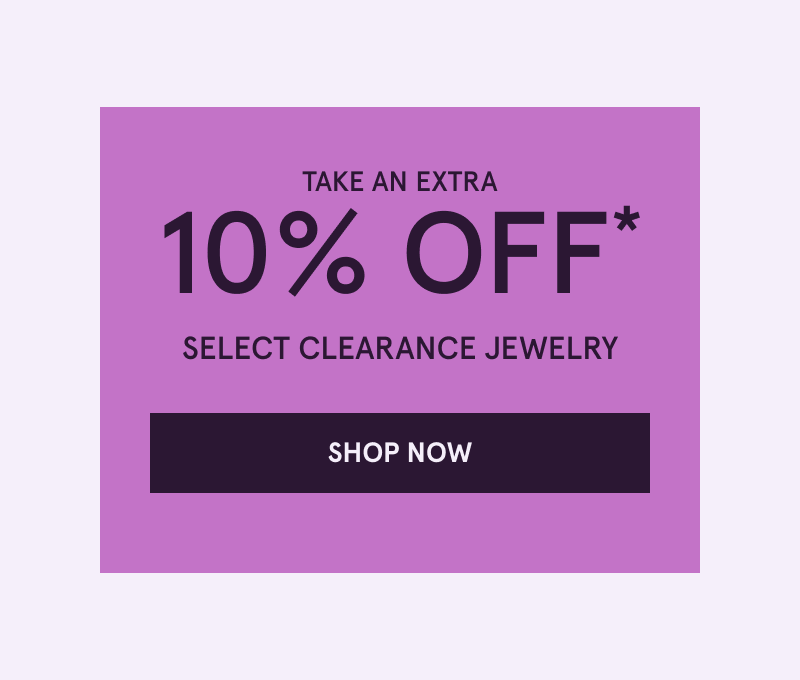 Take an extra 10% OFF Select Clearance Jewelry. Click here to shop now