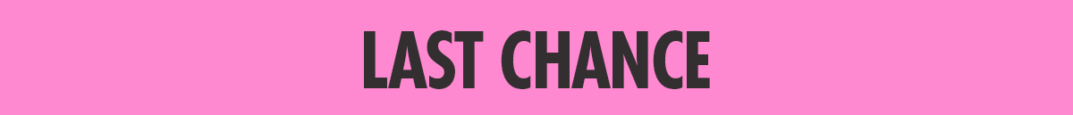 LAST CHANCE