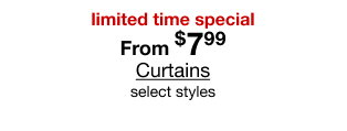 limited time special from $7.99 Curtains select styles