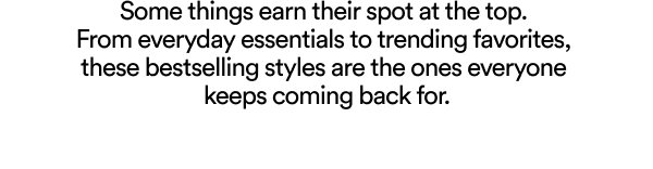 Some things earn their spot at the top bestselling styles