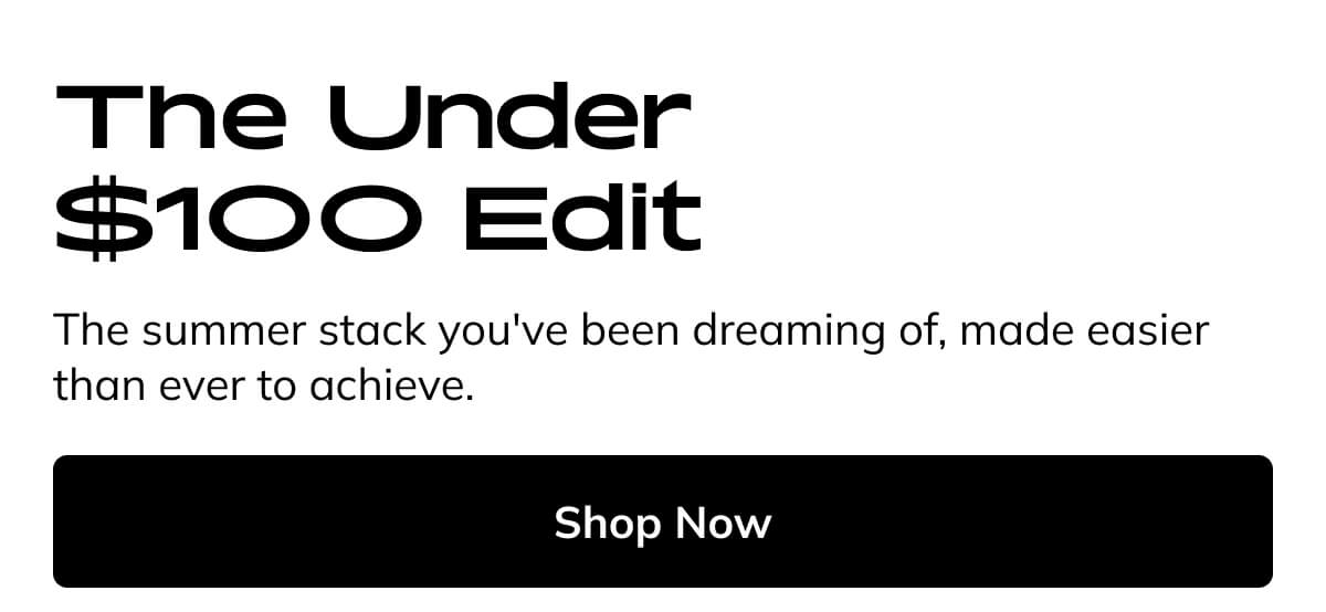 The Under $100 Edit The Under $100 Edit