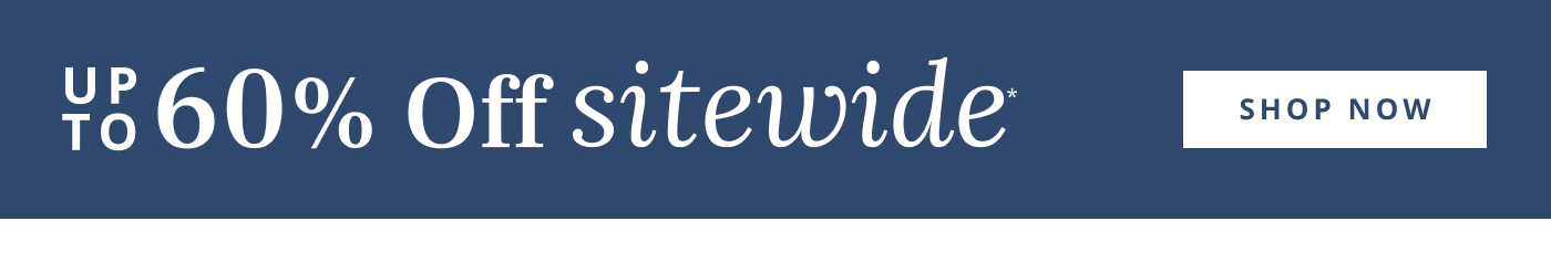 Shop up to 60% Off Sitewide*