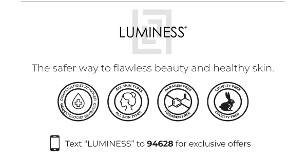 LUMINESS: The safer way to flawless beauty and healthy skin.