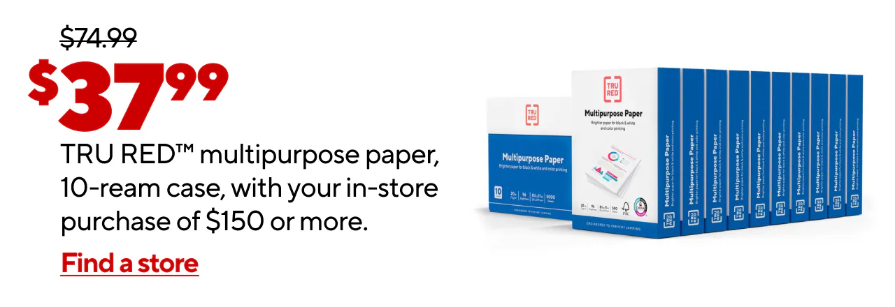 $37.99 for TRU RED multipurpose paper, 10-ream case, with your purchase of $150 or more.