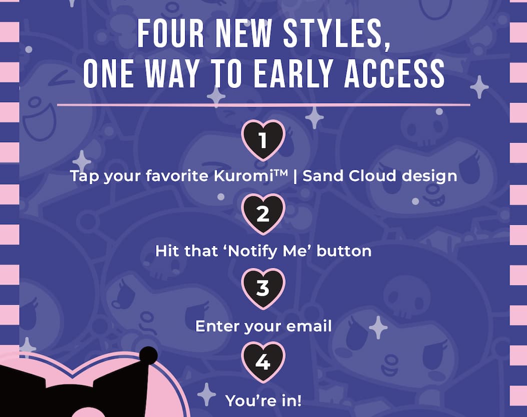 FOUR NEW STYLES, ONE WAY TO EARLY ACCESS